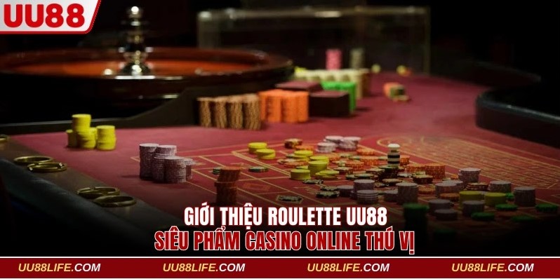 Roulette UU88 Đỉnh Cao Và Kim Chỉ Nam Thắng Lớn Dễ Dàng 2 Giới thiệu game roulette UU88