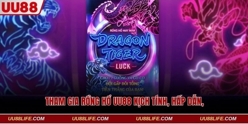 Cách Chơi Rồng Hổ UU88 Chuẩn, Ăn Ngay 100 Triệu Về Túi 1 Rồng hổ